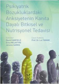 Psikiyatrik Bozukluklardaki Anksiyetenin Kanıta Dayalı Bitkisel ve Nutrisyonel Tedavisi