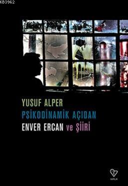 Psikodinamik Açıdan Enver Ercan ve Şiiri