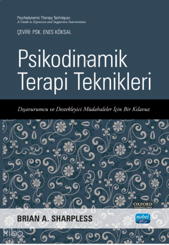 Psikodinamik Terapi Teknikleri - Dışavurumcu ve Destekleyici Müdahaleler İçin Bir Kılavuz;Psychodynamic Therapy Techniques - A Guide To Expressive And Supportive Interventions