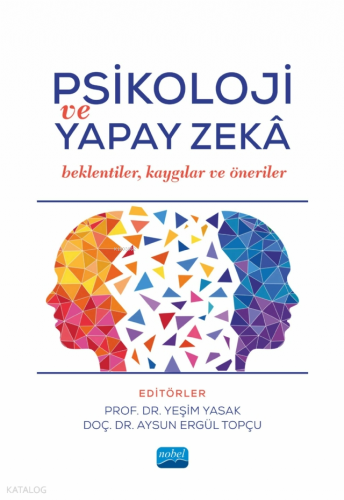 Psikoloji ve Yapay Zeka;Beklentiler, Kaygılar ve Öneriler