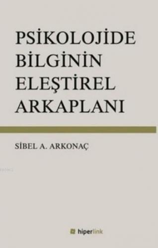 Psikolojide Bilginin Eleştirel Arkaplanı