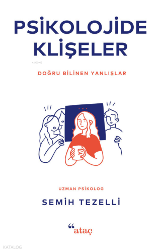 Psikolojide Klişeler;Doğru Bilinen Yanlışlar