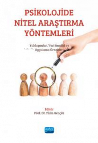 Psikolojide Nitel Araştırma Yöntemleri:;Yaklaşımlar, Veri Analizi Ve Uygulama Örnekleri