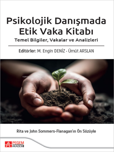 Psikolojik Danışmada Etik Vaka Kitabı;Temel Bilgiler, Vakalar ve Analizler