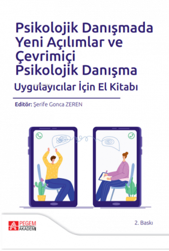 Psikolojik Danışmada Yeni Açılımlar ve Çevrimiçi Psikolojik Danışma Uygulayıcılar İçin El Kitabı