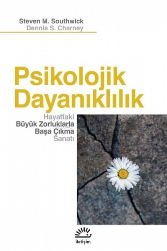 Psikolojik Dayanlıklılık - Hayattaki Büyük Zorluklarla Başa Çıkma Sanatı