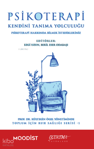 Psikoterapi Kendini Tanıma Yolculuğu;Psikoterapi Hakkında Bilmek İstedikleriniz
