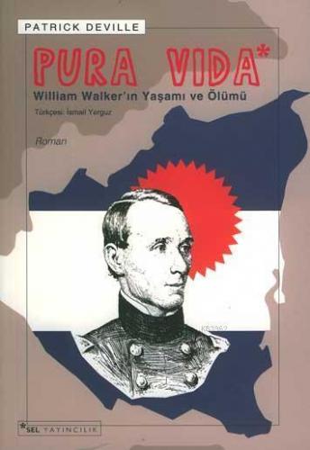 Pura Vida; William Walker'ın Yaşamı ve Ölümü