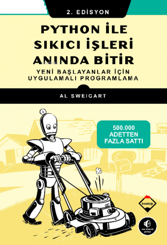 Python ile Sıkıcı İşleri Anında Bitir;Yeni Başlayanlar için Uygulamalı Programlama