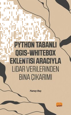 Python Tabanlı QGIS - Whitebox Eklentisi Aracıyla Lidar Verilerinden Bina Çıkarımı