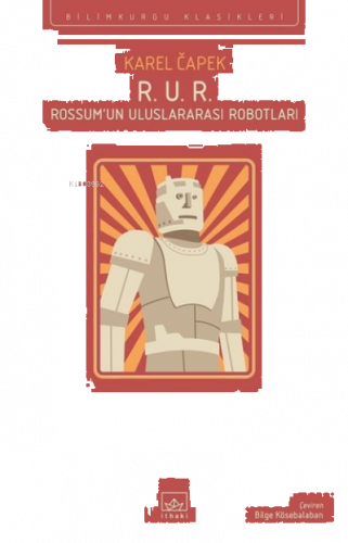 R. U. R. - Rossum’un Uluslararası Robotları