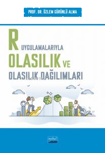 R Uygulamalarıyla Olasılık ve Olasılık Dağılımları