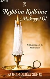 Rabbim Kalbime Mukayyet Ol