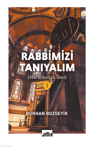 Rabbimizi Tanıyalım - 1;(Marifetullah İlmi)