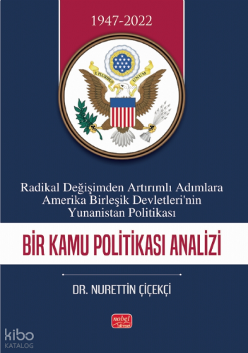 Radikal Değişimden Artırımlı Adımlara Amerika Birleşik Devletleri’nin Yunanistan Politikası ;Bir Kamu Politikası Analizi
