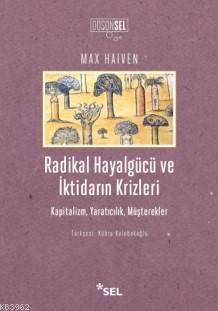 Radikal Hayalgücü ve İktidarın Krizleri; Kapitalizm,Yaratıcılık,Müşterekler