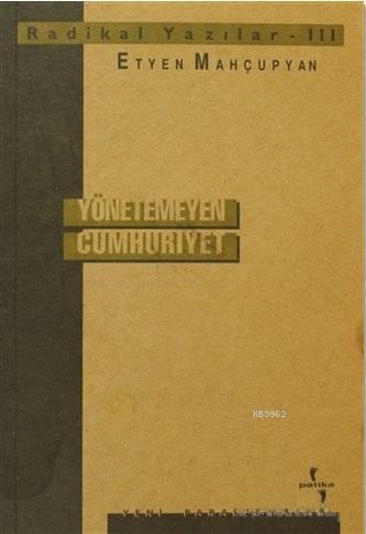 Radikal Yazılar 3; Yönetemeyen Cumhuriyet