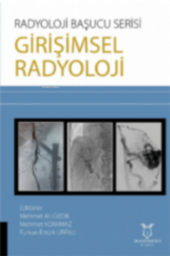 Radyoloji Başucu Serisi - Girişimsel Radyoloji