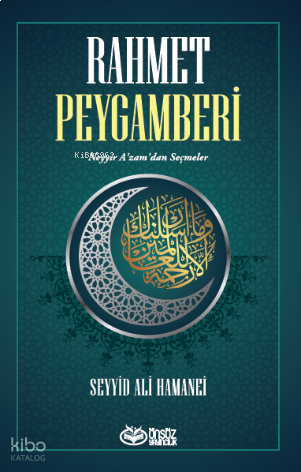 Rahmet Peygamberi;Neyyir A’zam’dan Seçmeler