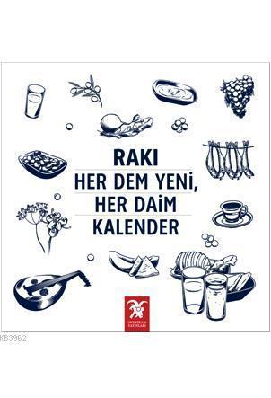 Rakı Her Dem Yeni, Her Daim Kalender