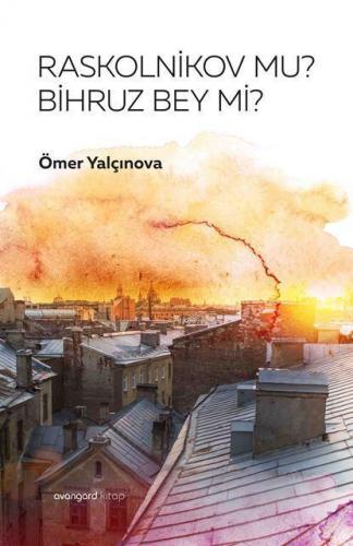 Raskolnikov Mu? Bihruz Bey Mi?