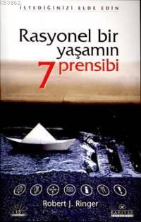 Rasyonel Bir Yaşamın 7 Prensibi; İstediğinizi Elde Edin