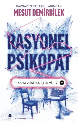Rasyonel Psikopat;Yapay Zekâ Suç İşler mi?