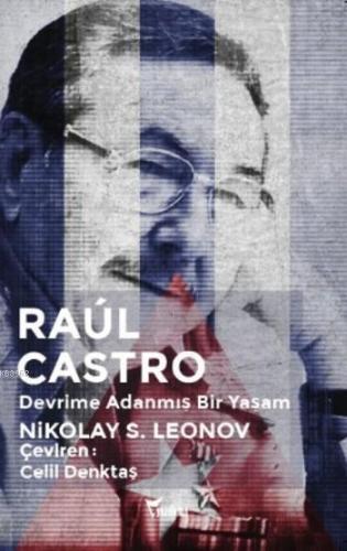 Raul Castro; Devrime Adanmış Bir Yaşam