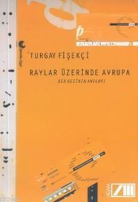 Raylar Üzerinde Avrupa; Bir Gezinin Anıları