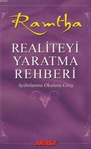 Realiteyi Yaratma Rehberi; Aydınlanma Okuluna Giriş