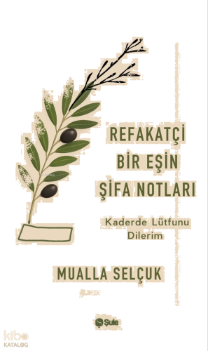 Refakatçi Bir Eşin Şifa Notları;Kaderde Lütfunu Dilerim