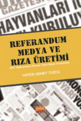 Referandum, Medya Ve Rıza Üretimi - 2017 Referandum Öncesi Yazılı Basın İncelemesi