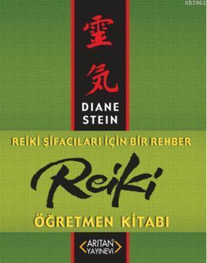 Reiki Öğretmen Kitabı; Reiki Şifacıları İçin Bir Rehber