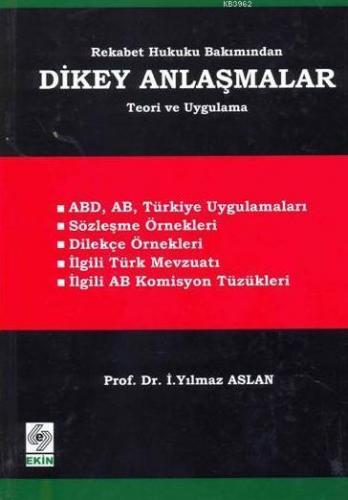 Rekabet Hukuku Bakımından Dikey Anlaşmalar; Teori ve Uygulamar