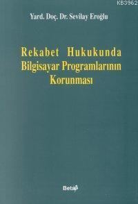 Rekabet Hukukunda Bilgisayar Programlarının Korunması