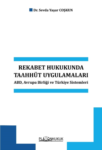 Rekabet Hukukunda Taahhüt Uygulamaları ABD, Avrupa Birliği ve Türkiye Sistemleri