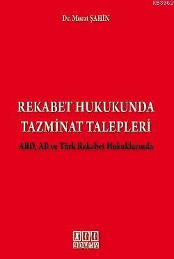 Rekabet Hukukunda Tazminat Talepleri ABD, AB ve Türk Rekabet Hukuklarında