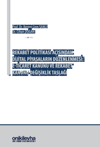 Rekabet Politikası Açısından Dijital Piyasaların Düzenlenmesi: E-Ticaret Kanunu ve Rekabet Kanunu Değişiklik Taslağı