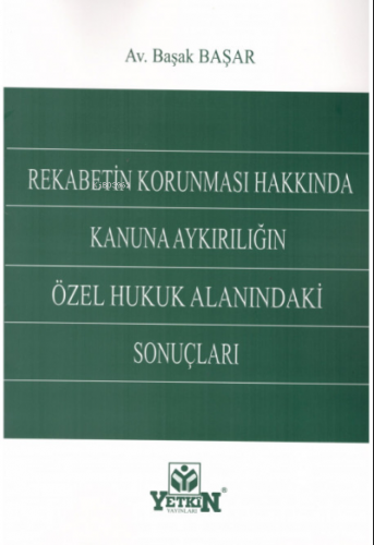 Rekabetin Korunması Hakkında Kanuna Aykırılığın Özel Hukuk Alanındaki Sonuçları
