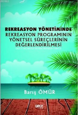 Rekreasyon Yönetiminde Rekreasyon Programının Yönetsel Süreçlerinin Değerlendirilmesi