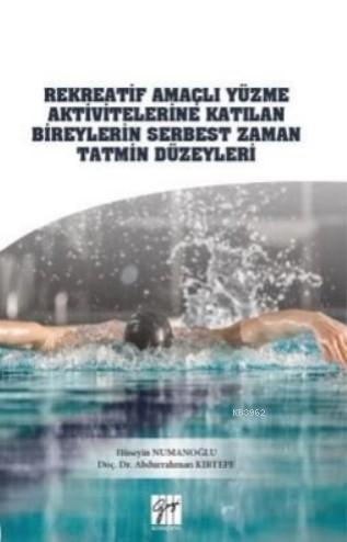 Rekreatif Amaçlı Yüzme Aktivitelerine Katılan Bireylerin Serbest Zaman Tatmin Düzeyleri