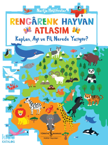 Rengârenk Hayvan Atlasım ;Kaplan, Ayı Ve Fil Nerede Yaşıyor?