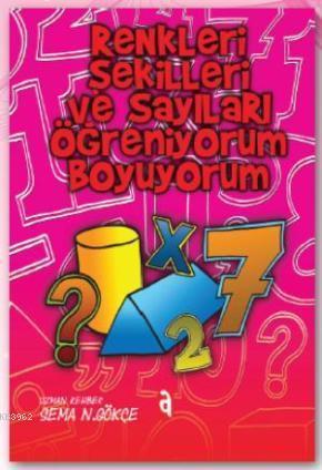 Renkleri, Şekilleri ve Sayıları Öğreniyorum Boyuyorum