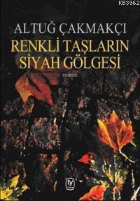 Renkli Taşların Siyah Gölgesi