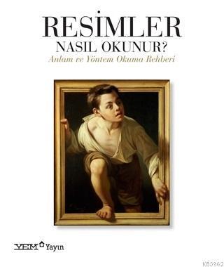 Resimler Nasıl Okunur ?; Anlam ve Yöntem Okuma Rehberi