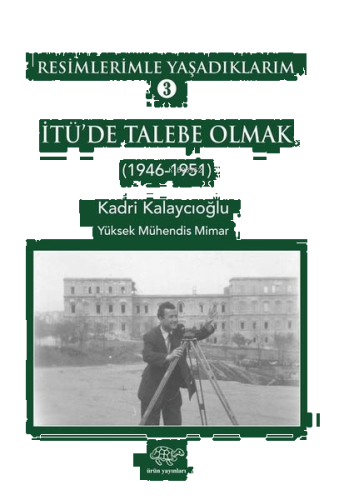 Resimlerimle Yaşadıklarım 3 - 1946 1951