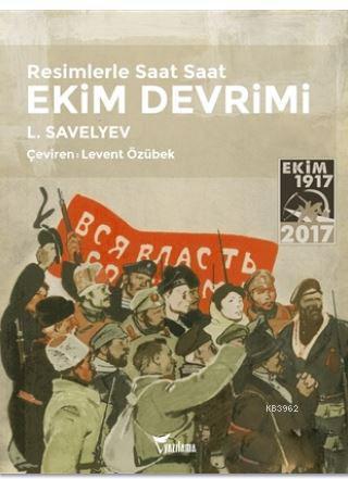Resimlerle Saat Saat Ekim Devrimi