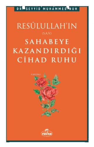 Resulullah'ın (s.a.v.) Sahabeye Kazandırdığı Cihâd Rûhu
