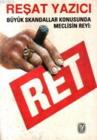 Ret; Büyük Skandallar Konusunda Meclisin Reyi