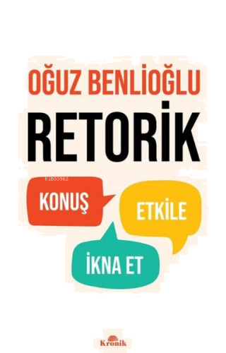 Retorik - Konuş, Etkile, İkna Et